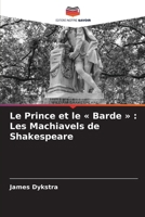 Le Prince et le Barde: Les Machiavels de Shakespeare (French Edition) 6208350212 Book Cover