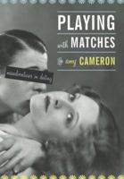 Playing With Matches 038566107X Book Cover