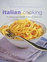 Italian Cooking: The Definitive Encyclopedia of Fabulous Italian Food 1572155868 Book Cover