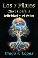Los 7 Pilares: Claves para la felicidad y el éxito (Spanish Edition) B0GDW2H1LX Book Cover