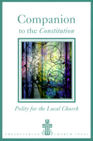 Companion to the Constitution: Polity for the Local Church 066450146X Book Cover