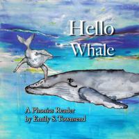 Hello Whale: A Phonics Reader 0988517973 Book Cover