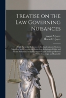 Treatise on the Law Governing Nuisances: With Particular Reference to Its Application to Modern Conditions and Covering the Entire Law Relating to ... Powers and Remedies, Legal and Equitable 1018732101 Book Cover