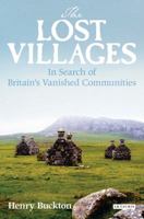 The Lost Villages: In Search of Britain's Vanished Communities 1845116712 Book Cover