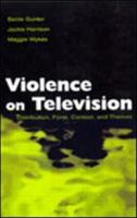 Violence on Television: Distribution, Form, Context, and Themes (Lea's Communication Series) 0805846441 Book Cover