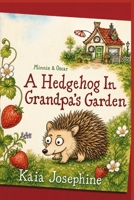 A Hedgehog In Grandpa's Garden (Minnie & Oscar) B0FCXLXX1D Book Cover