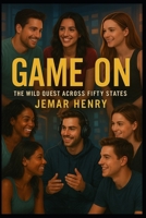 Game On: The Wild Quest Across Fifty States B0FKZCL4KN Book Cover