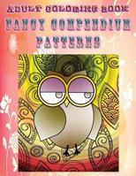 Adult Coloring Book Fancy Compendium Patterns: Mandala Coloring Book 1533264287 Book Cover