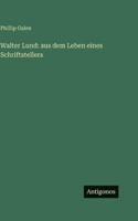 Walter Lund: aus dem Leben eines Schriftstellers (German Edition) 3563687137 Book Cover