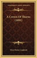 A Crown of Thorns 0548592942 Book Cover