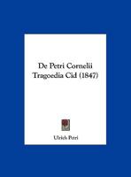 De Petri Cornelii Tragoedia Cid (1847) 1169599206 Book Cover