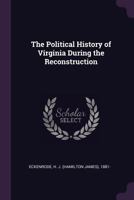 The Political History of Virginia During the Reconstruction 1340909154 Book Cover