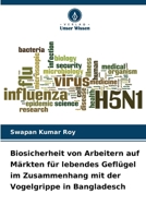 Biosicherheit von Arbeitern auf Märkten für lebendes Geflügel im Zusammenhang mit der Vogelgrippe in Bangladesch (German Edition) 6209361196 Book Cover