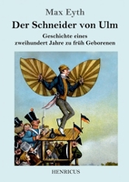 Der Schneider von Ulm: Geschichte eines zweihundert Jahre zu fr�h Geborenen 1530430739 Book Cover