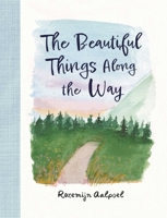 The Beautiful Things Along the Way B0DV4MP25N Book Cover