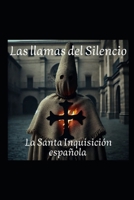 Las Llamas del Silencio: La Santa Inquisición (Spanish Edition) B0DSS7X5RP Book Cover