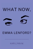 What Now, Emma Lenford? B0GCCQLYML Book Cover