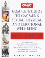 Men Like Us : The GMHC Complete Guide to Gay Men's Sexual, Physical, and Emotional Well-Being 0345414950 Book Cover