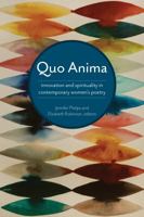 Quo Anima: Spirituality and Innovation in Contemporary Women's Poetry 1629221570 Book Cover