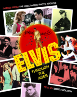 Elvis Through the Ages: Images from the Hollywood Photo Archive 1493033492 Book Cover