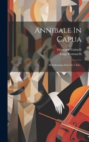 Annibale In Capua: Melodramma Serio In 2 Atti... 102183842X Book Cover