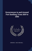 Occurrences in and Around Fort Snelling, From 1819 to 1840 134034730X Book Cover