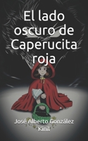 El lado oscuro de Caperucita roja (Spanish Edition) B0858VHS61 Book Cover