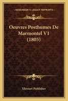 Oeuvres Posthumes De Marmontel V1 (1805) 1167680472 Book Cover