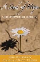 A Seed of Hope: God's Promises of Fertility 0985830301 Book Cover