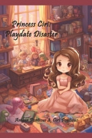 Princess Ciri: Playdate Disaster B0C641MNRB Book Cover