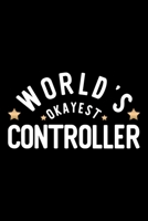 World's Okayest Controller: Nice Notebook for Controller Funny Christmas Gift Idea for Controller Controller Journal 100 pages 6x9 inches 1704253535 Book Cover
