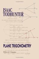 Plane Trigonometry for the Use of Colleges and Schools: With Numerous Examples 1015805140 Book Cover