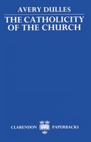 The Catholicity of the Church 0198266766 Book Cover