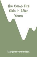 The Camp Fire Girls in After Years 1517480434 Book Cover