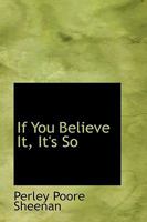 If You Believw It, It's So 1103494759 Book Cover
