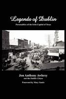 Legends of Dublin: Personalities of the Irish Capital of Texas 1439236429 Book Cover