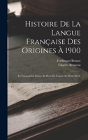 Histoire De La Langue Fran�aise Des Origines � 1900: Le Fran�ais En France Et Hors De France Au Xviie Si�cle 101918213X Book Cover