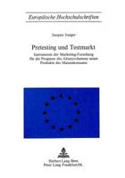 Pretesting Und Testmarkt: Instrumente Der Marketing-Forschung Fuer Die Prognose Des Absatzvolumens Neuer Produkte Des Massenkonsums 3261001623 Book Cover