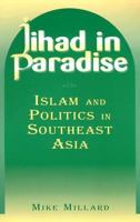 Jihad in Paradise: Islam and Politics in Southeast Asia (East Gate Books) 0765613360 Book Cover