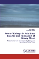 Role of Kidneys in Acid Base Balance and Formation of Kidney Stone 6200464685 Book Cover