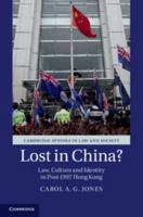 Lost in China?: Law, Culture and Identity in Post-1997 Hong Kong 1107093376 Book Cover