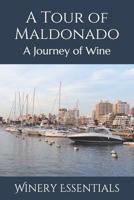 A Tour of Maldonado: A Journey of Wine 1097352609 Book Cover