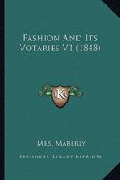 Fashion And Its Votaries V1 1104055244 Book Cover