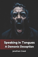 Speaking in Tongues: A Demonic Deception B0FSF6CQ51 Book Cover