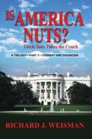 Is America Nuts?: Uncle Sam Takes the Couch 059532116X Book Cover