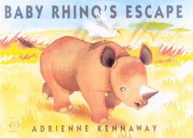 Baby Rhino's Escape 1887734562 Book Cover