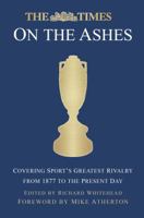 The Times on the Ashes: Covering Sport’s Greatest Rivalry from 1880 to the Present Day 075096264X Book Cover