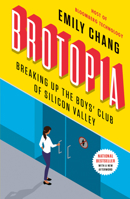 Brotopia: Breaking Up the Boys' Club of Silicon Valley 0735213534 Book Cover