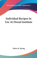 Individual Recipes in Use at Drexel Institute 0548477639 Book Cover