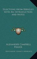 Selections From Berkeley: With an Introduction and Notes, for the Use of Students in the Universities 1357983352 Book Cover